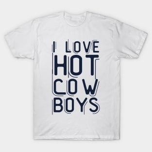 I love hot cowboys T-Shirt